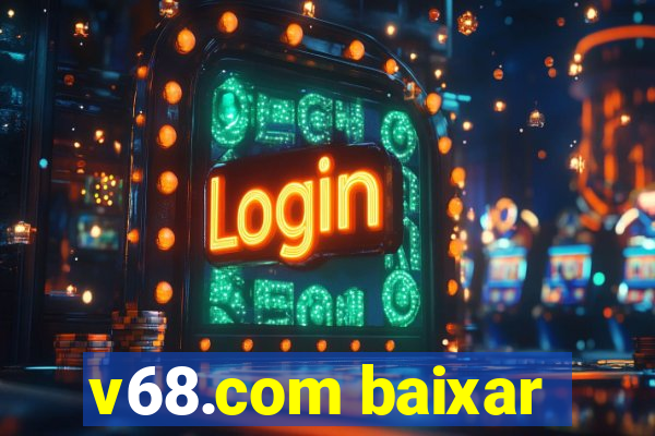 v68.com baixar